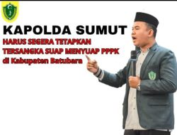 PW IPA Sumut Kapolda Harus Segera Tetapkan Tersangka dugaan Suap PPPK di Lingkungan Pemkab Batubara.